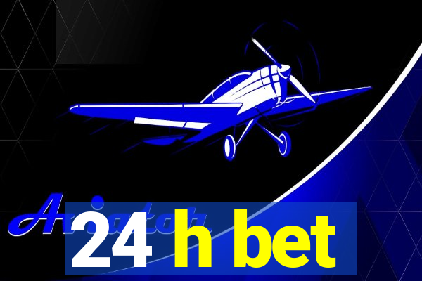 24 h bet